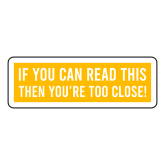 If You Can Read This Then You're Too Close Sticker (Yellow)